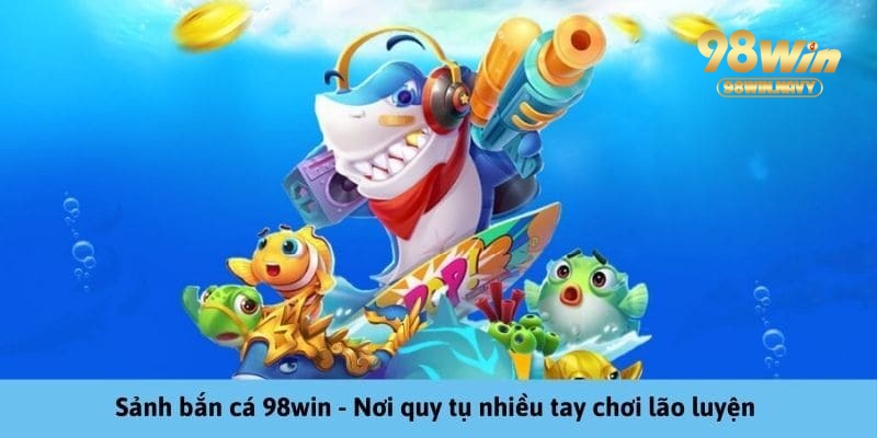 Giới thiệu thông tin bạn cần nắm về sảnh bắn cá online