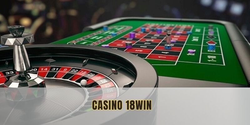 Casino 18WIN: Sân Chơi Bùng Nổ Với Tỷ Lệ Thưởng Hấp Dẫn