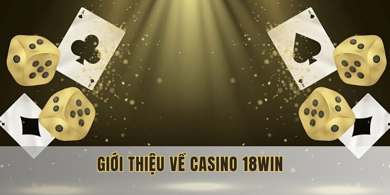 Casino 18WIN là danh mục hàng đầu