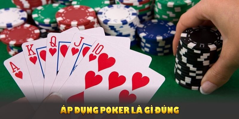 Áp dụng poker là gì đúng giúp bạn tăng tỷ lệ thắng