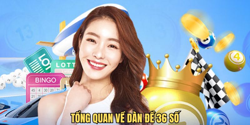 Tìm hiểu đôi điều về dàn đề 36 số