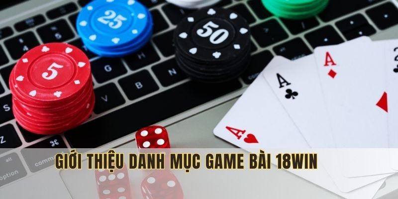 Game bài 18WIN là sân chơi thú vị
