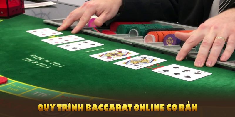 Quy trình baccarat online cơ bản hội viên cần nắm vững