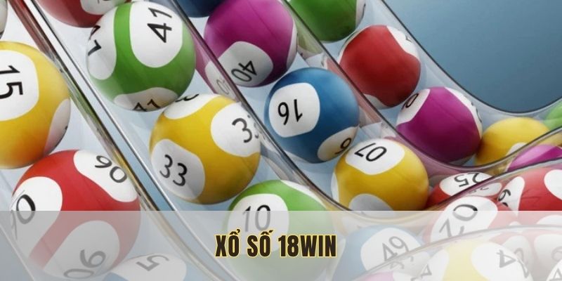 Xổ Số 18WIN: Hành Trình Săn Thưởng, Đổi Vận Tích Tắc