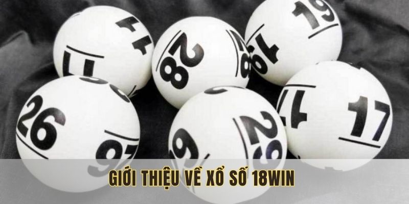 Xổ số 18WIN là sự kết hợp truyền thống với hiện đại